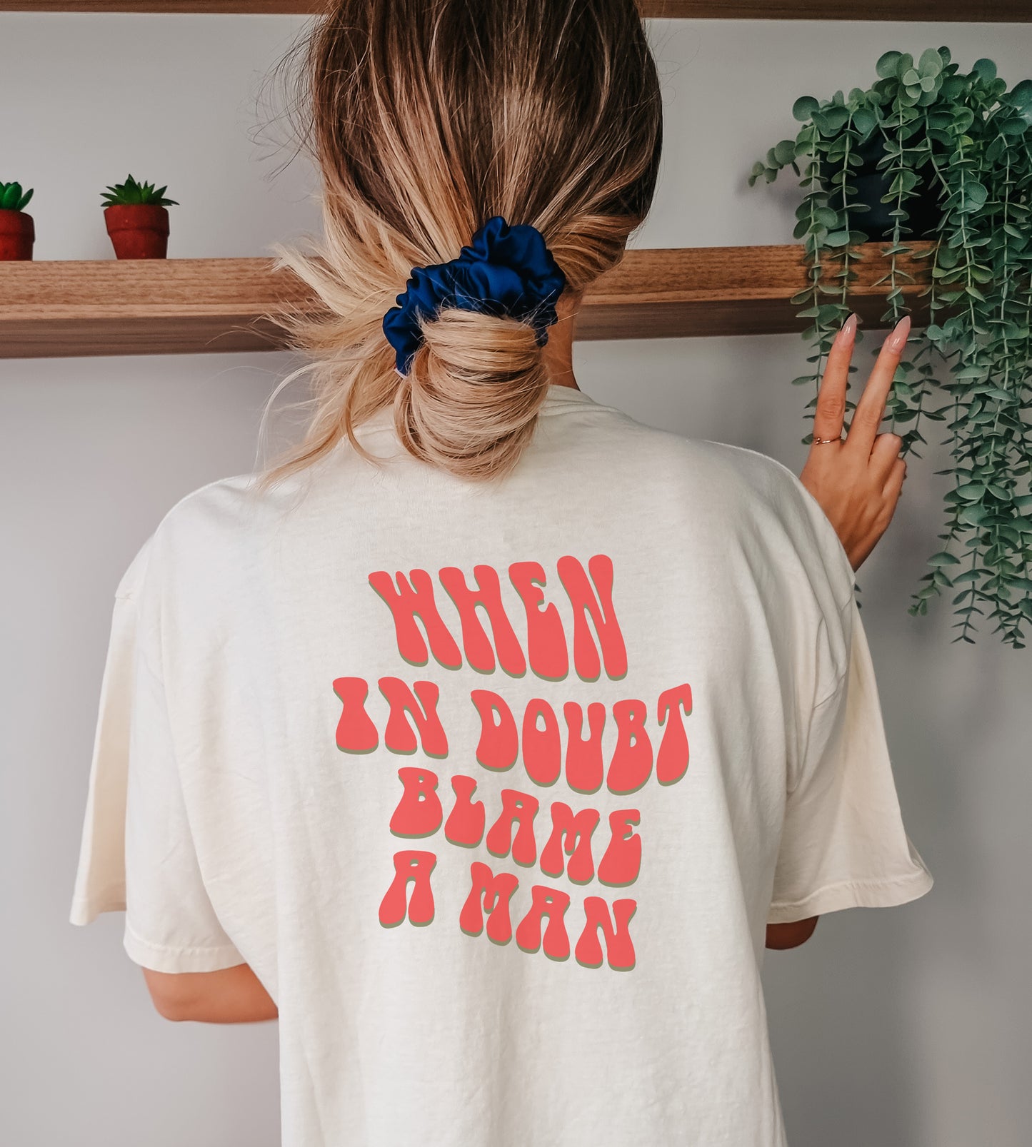 When In doubt Blame a man T-Shirt