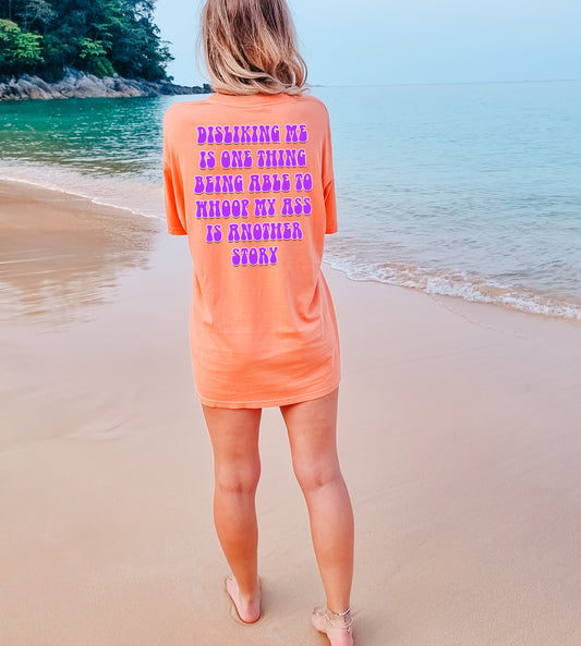 Disliking me is one thing T-Shirt