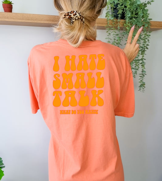 I hate small talk T-Shirt