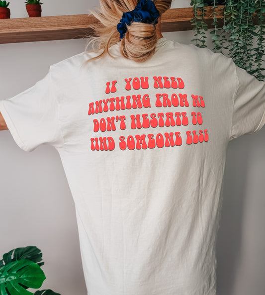 If you need anything from me T-Shirt