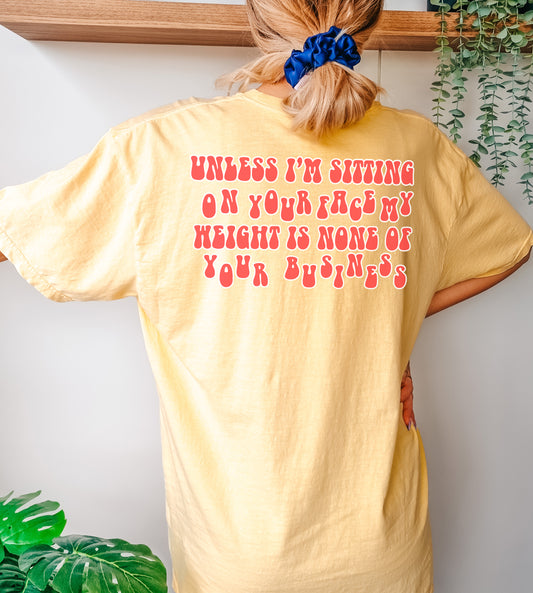 Unless I'm sitting on your face T-Shirt