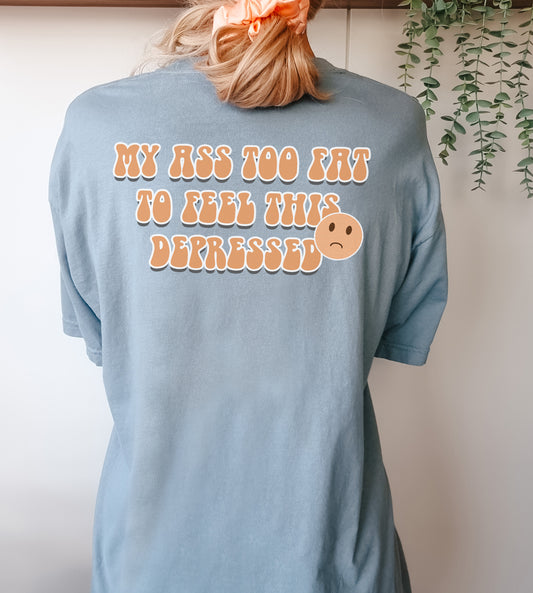 My *ss too fat T-Shirt